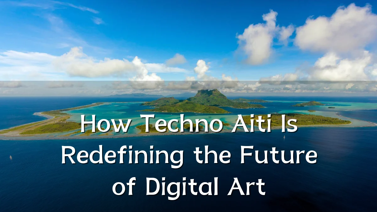How Techno Aiti Is Redefining the Future of Digital Art