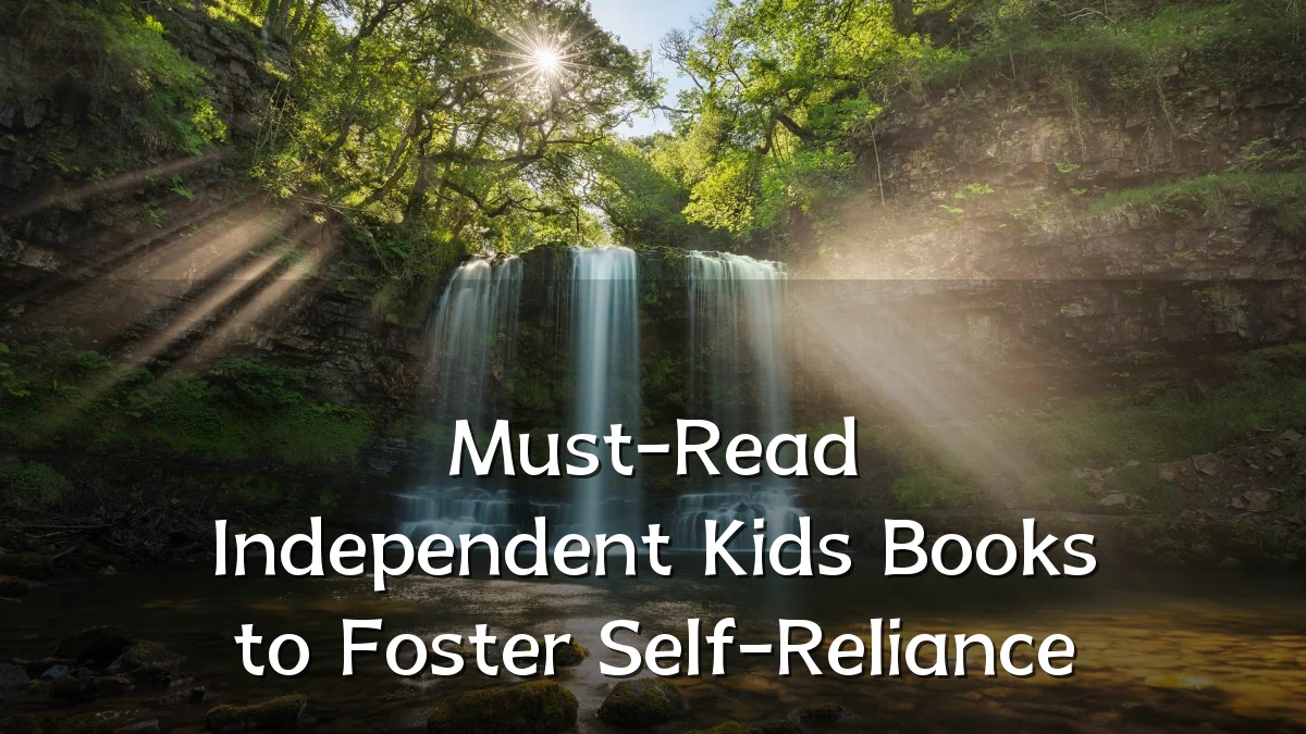 Must-Read Independent Kids Books to Foster Self-Reliance
