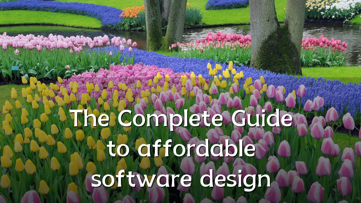 The Complete Guide to affordable software design