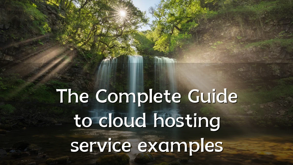The Complete Guide to cloud hosting service examples