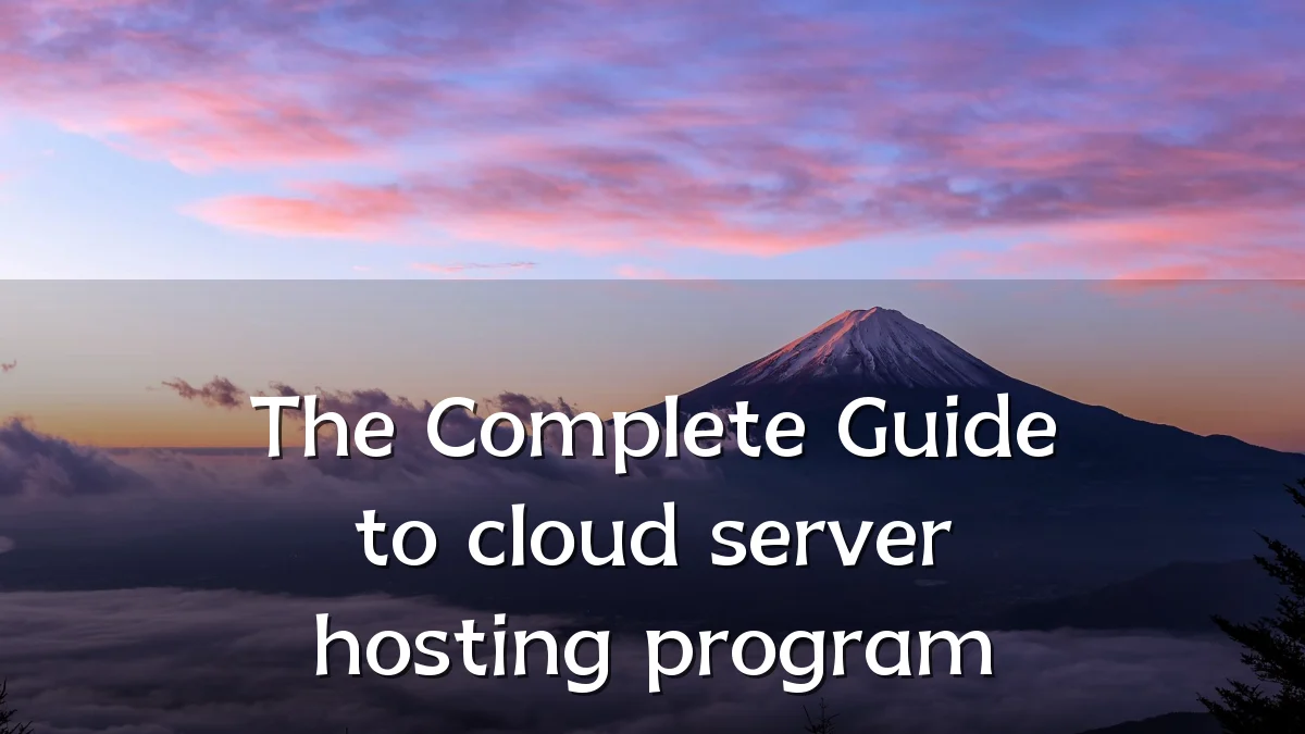 The Complete Guide to cloud server hosting program