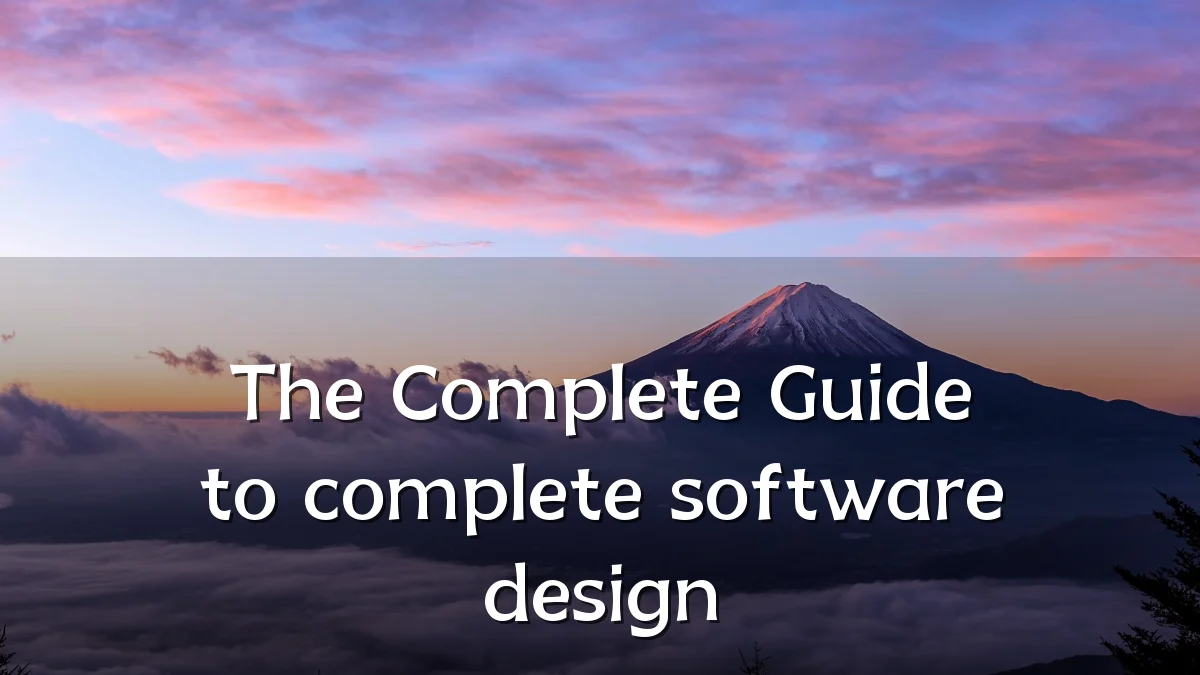 The Complete Guide to complete software design