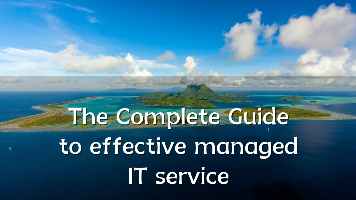 The Complete Guide to effective managed IT service