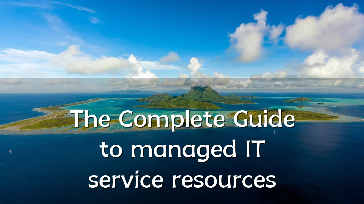 The Complete Guide to managed IT service resources