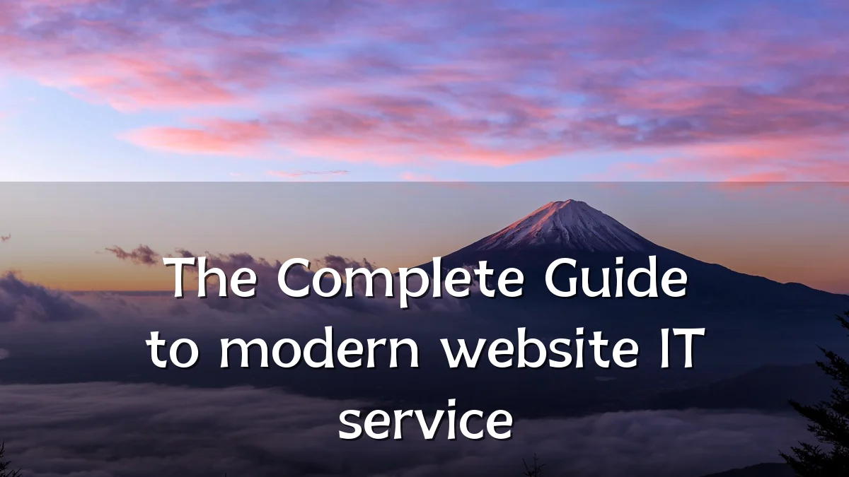 The Complete Guide to modern website IT service