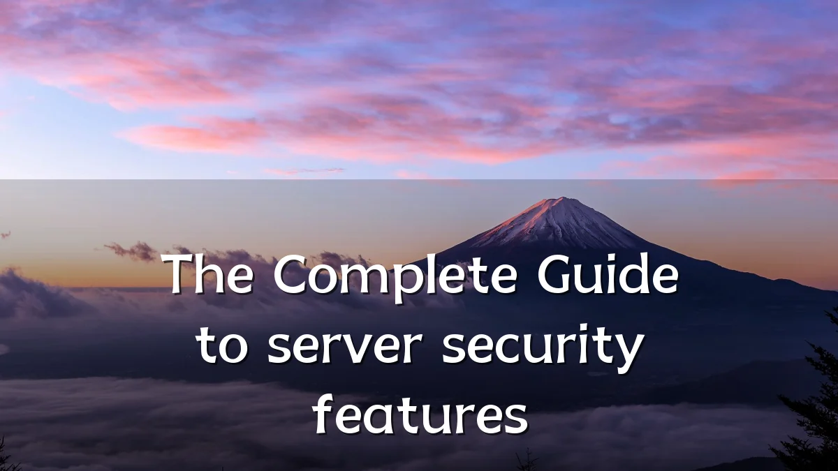 The Complete Guide to server security features