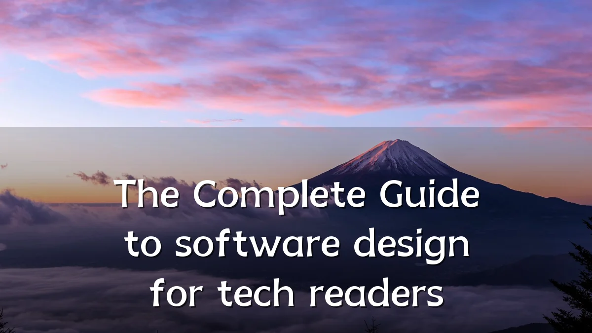 The Complete Guide to software design for tech readers