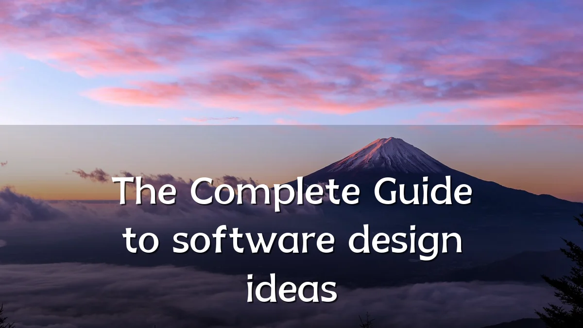 The Complete Guide to software design ideas