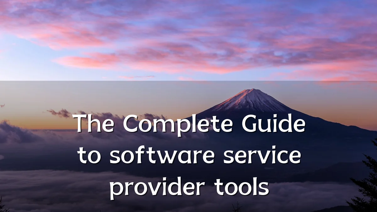 The Complete Guide to software service provider tools