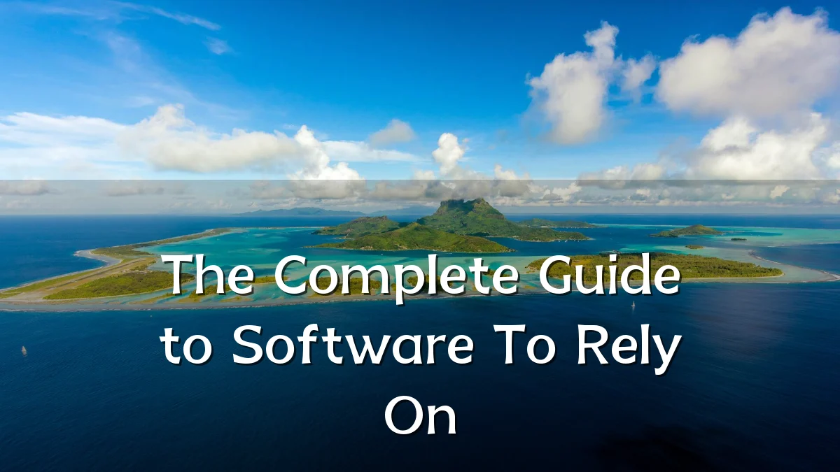 The Complete Guide to Software To Rely On