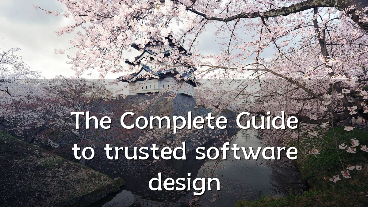 The Complete Guide to trusted software design