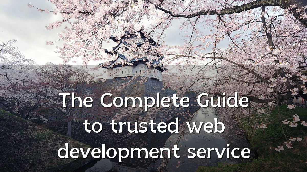 The Complete Guide to trusted web development service