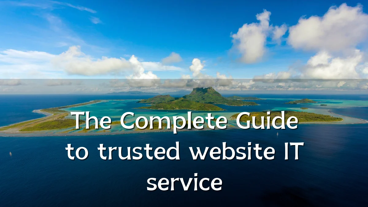 The Complete Guide to trusted website IT service