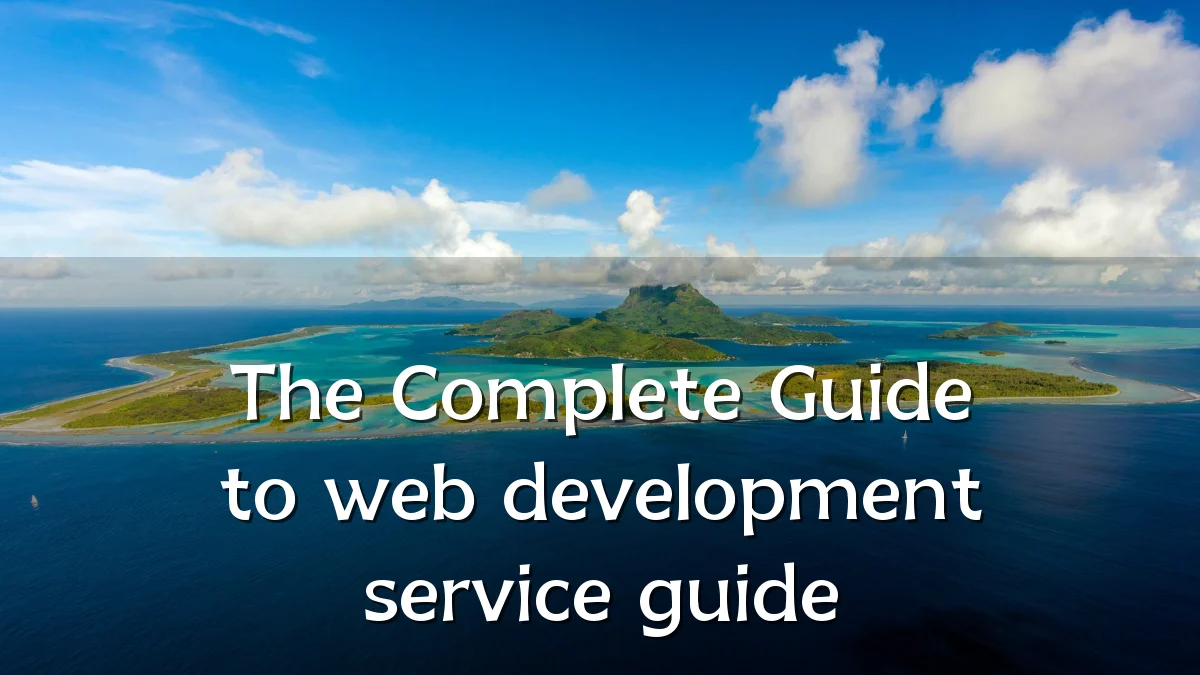 The Complete Guide to web development service guide