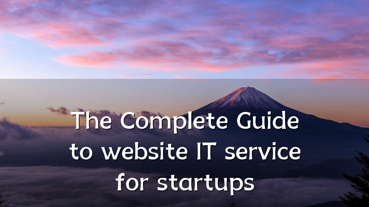 The Complete Guide to website IT service for startups