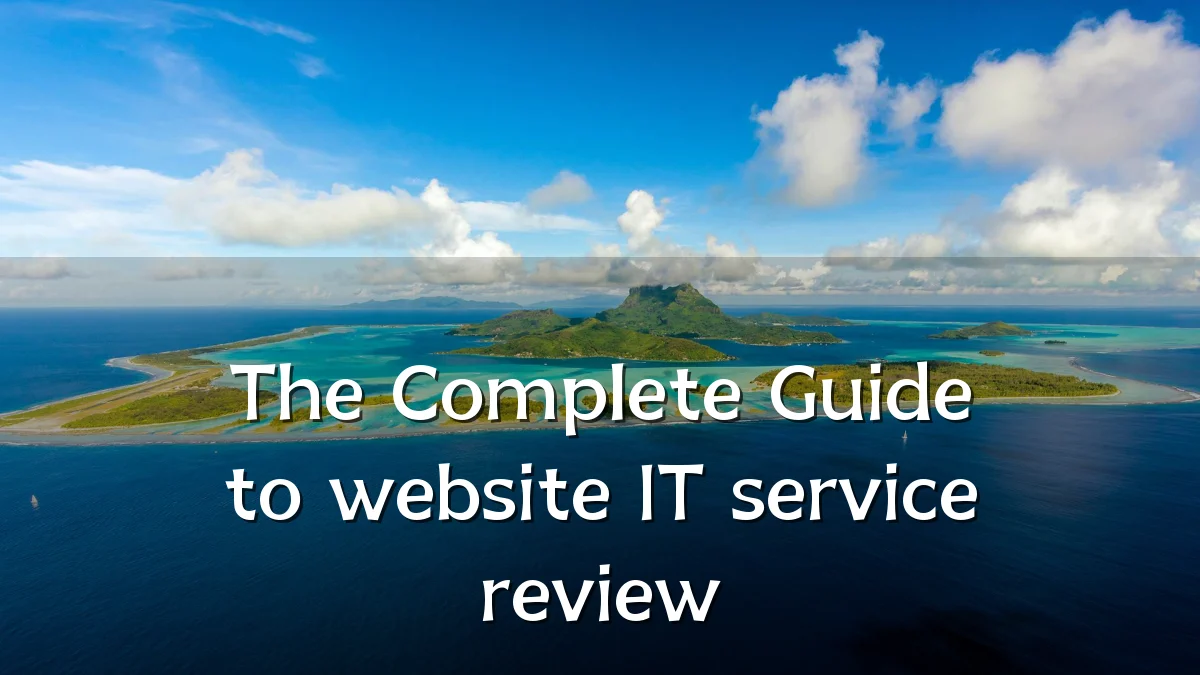 The Complete Guide to website IT service review