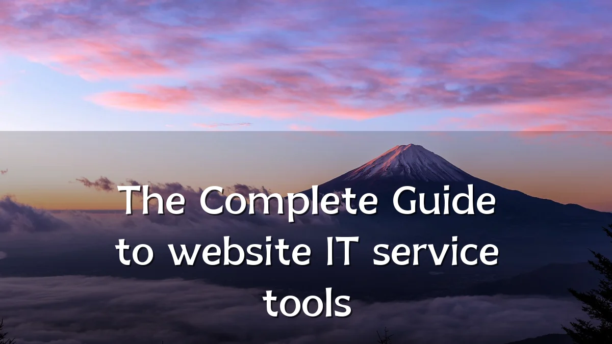 The Complete Guide to website IT service tools