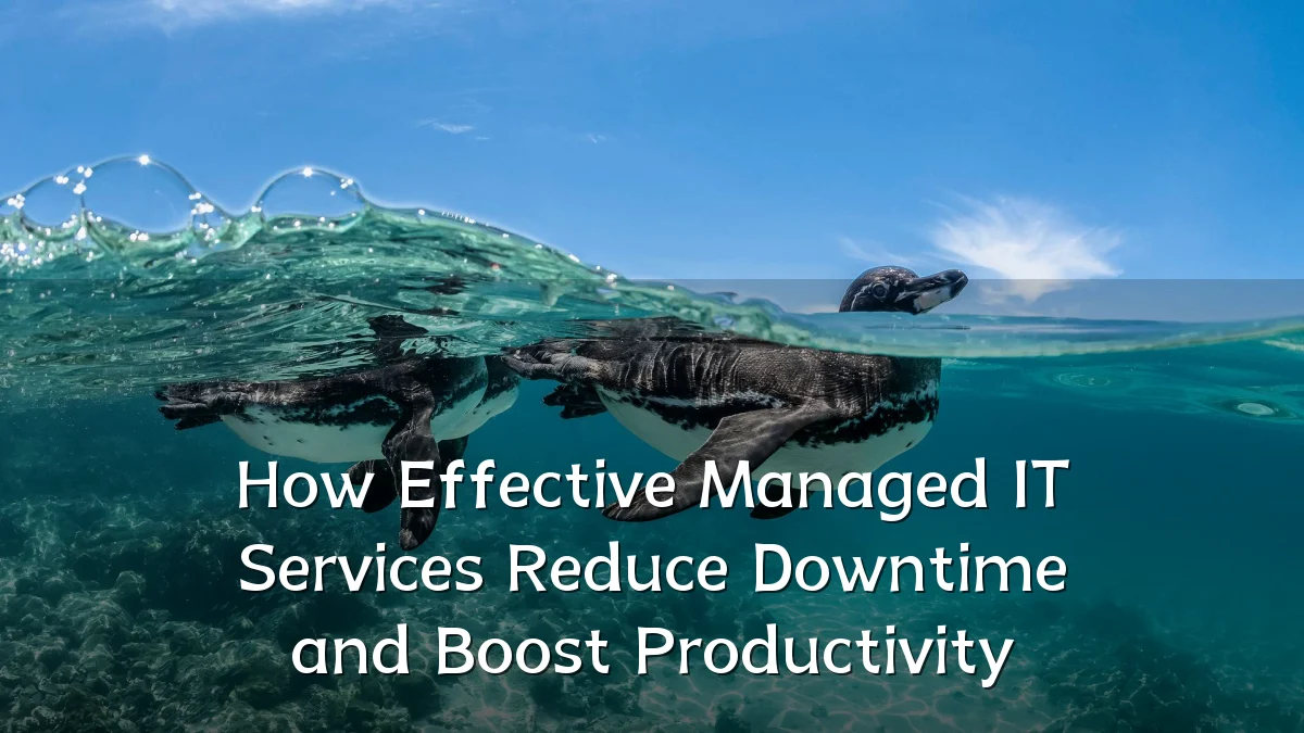 How Effective Managed IT Services Reduce Downtime and Boost Productivity