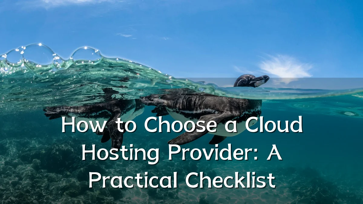 How to Choose a Cloud Hosting Provider: A Practical Checklist