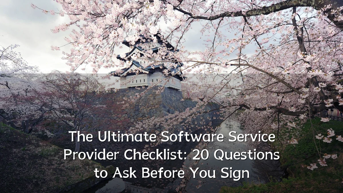 The Ultimate Software Service Provider Checklist: 20 Questions to Ask Before You Sign
