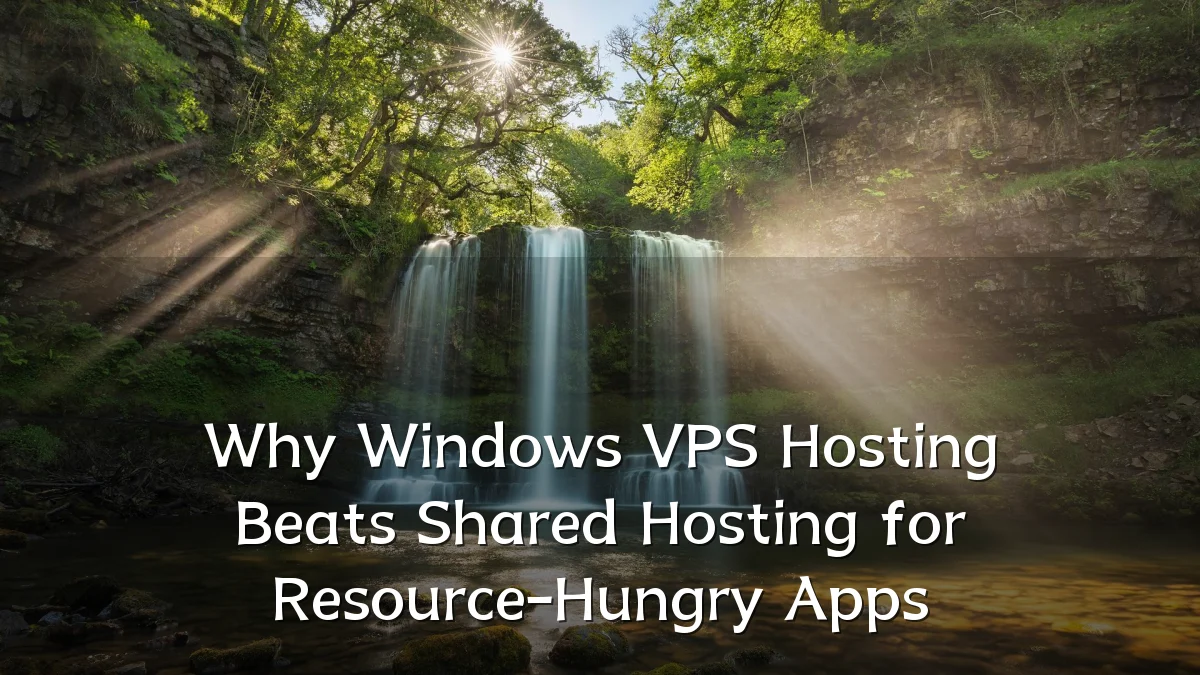 Why Windows VPS Hosting Beats Shared Hosting for Resource-Hungry Apps