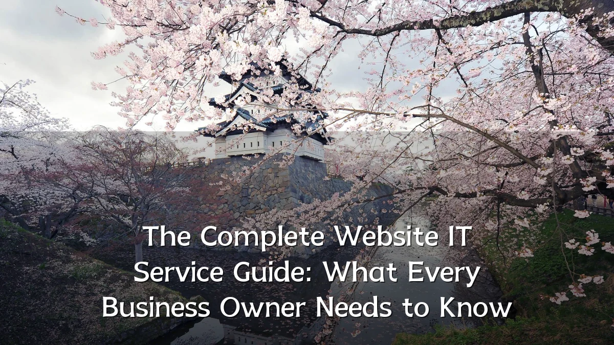 The Complete Website IT Service Guide: What Every Business Owner Needs to Know